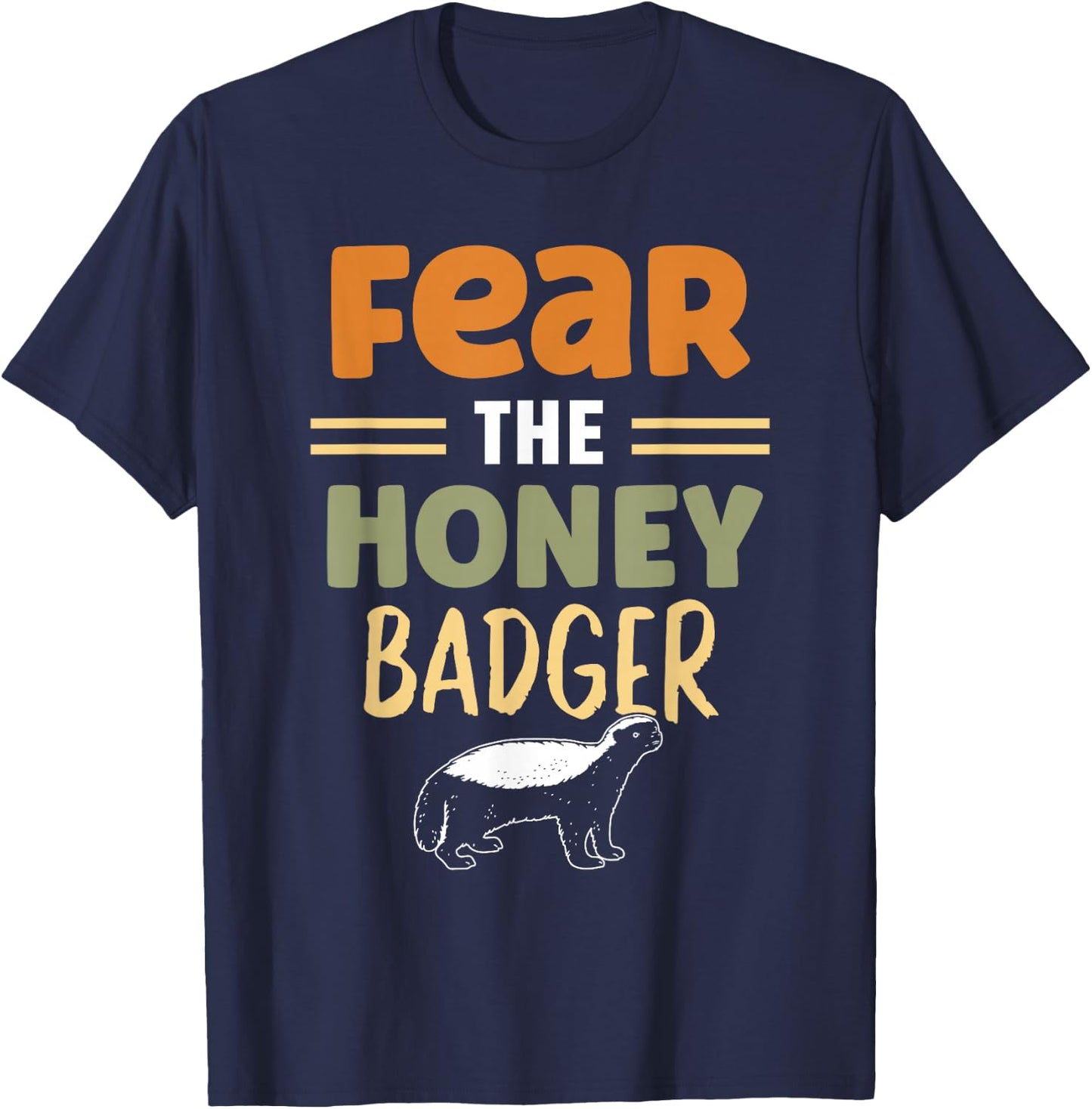 Fear The Honey Badger Animal Lover Cute Honey Badger T-Shirt - T-Shirt | Navy