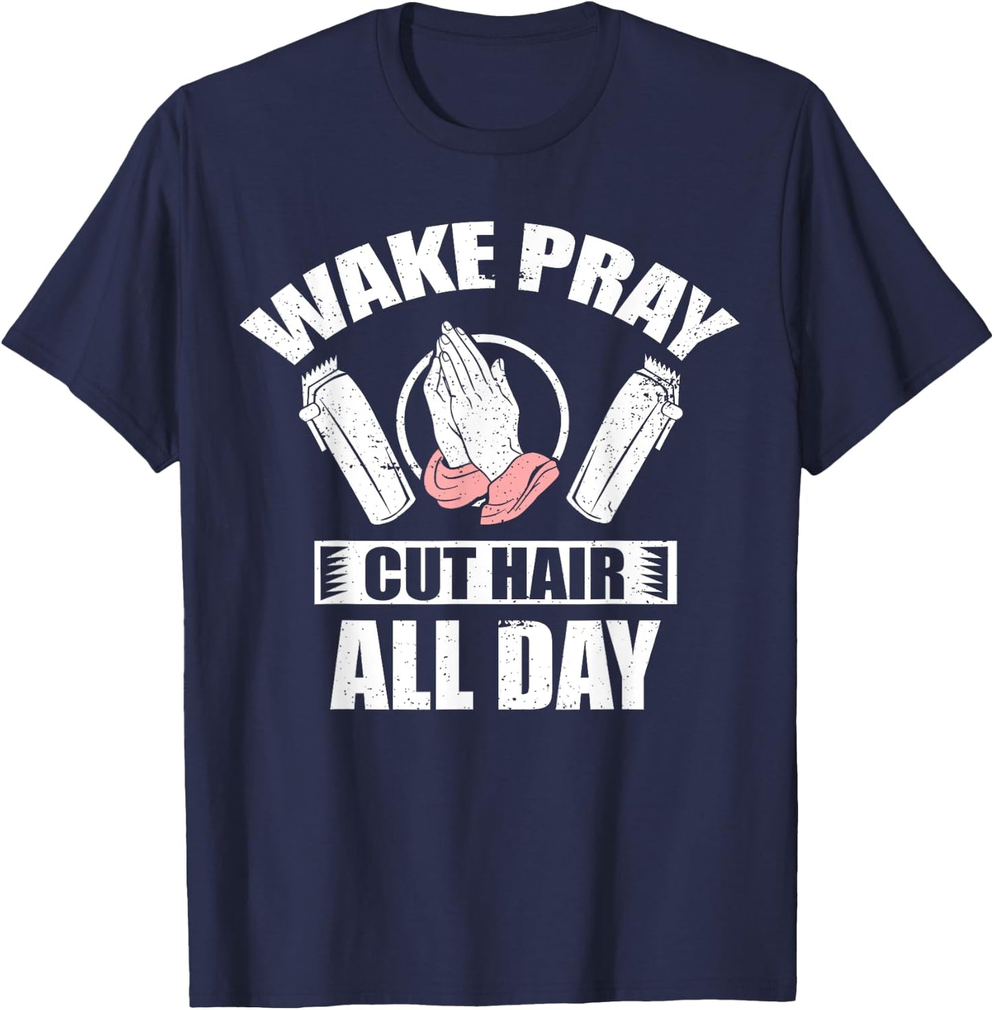 Wake Pray Cut Hair Christian Barber Religious Hairdresser T-Shirt - T-Shirt | Navy