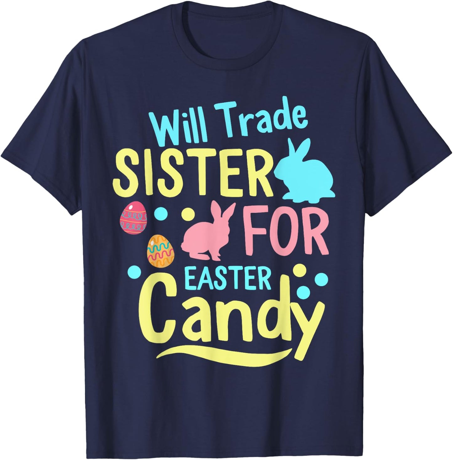 Will Trade Sister For Easter Candy kids Spring Bunny T-Shirt - T-Shirt | Navy