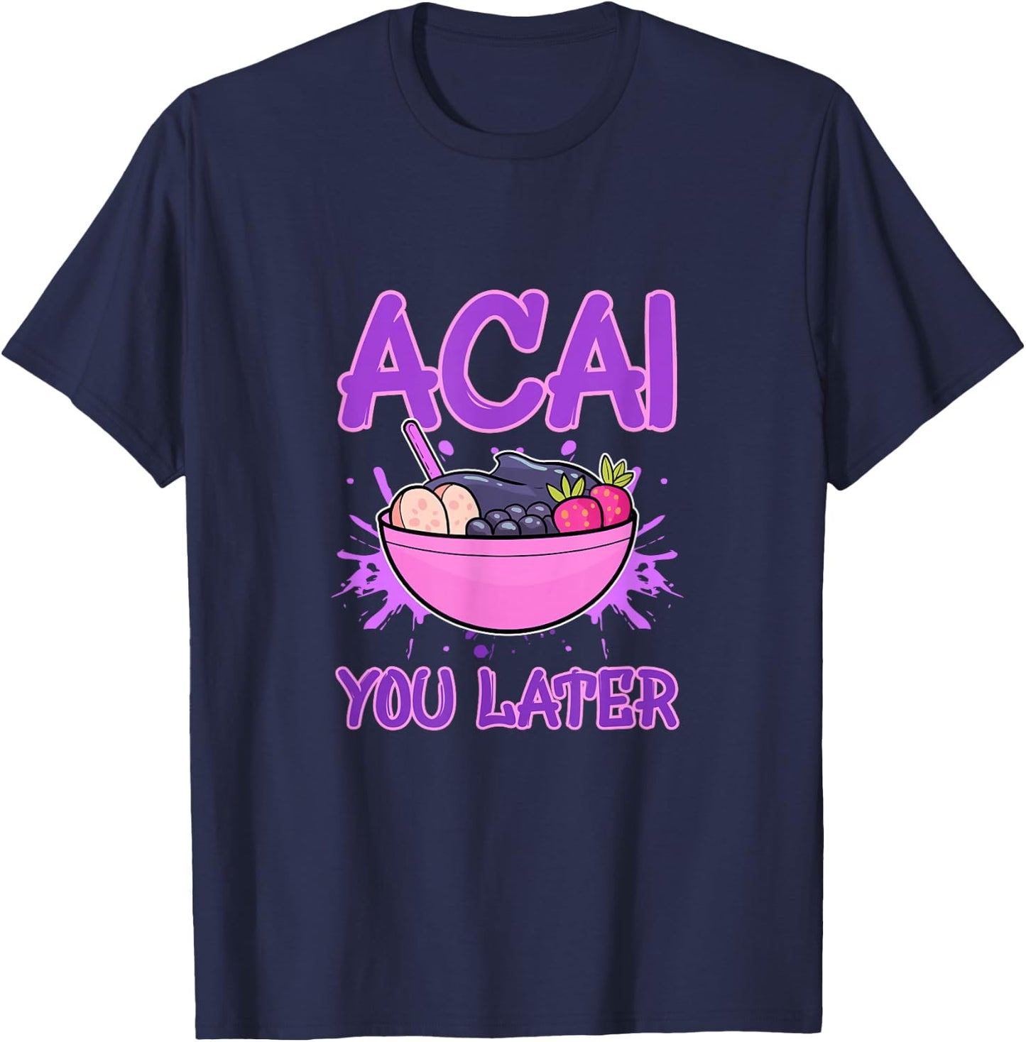 Acai You Later Foodie Berries Superfood Berry Bowl Vegan T-Shirt - T-Shirt | Navy