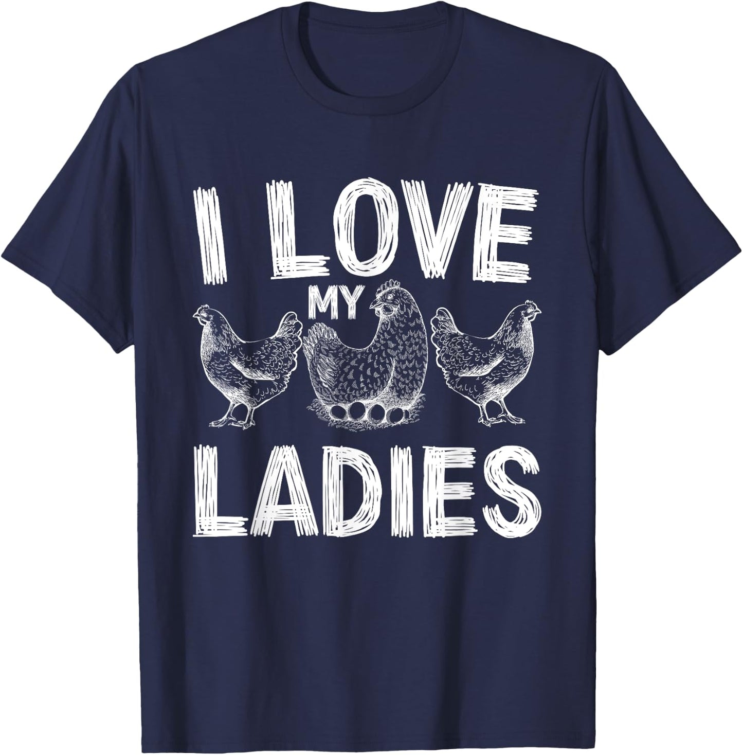 farmers life Funny Farming chickens I love my ladies chicken T-Shirt - T-Shirt | Navy