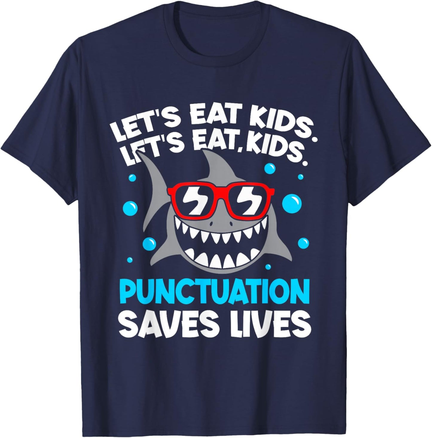 Let's Eat Kids Punctuation Saves Lives Grammar Shark T-Shirt - T-Shirt | Navy