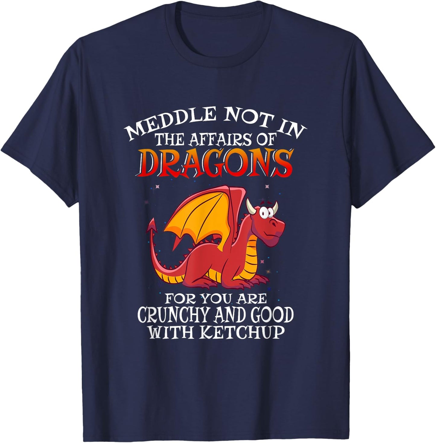 Meddle Not in the Affairs of Dragons T-Shirt - T-Shirt | Navy