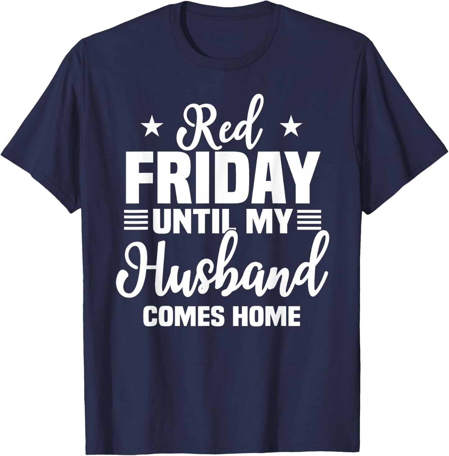 Red Friday Until My Husband Comes Home Military Deployed T-Shirt - T-Shirt | Navy