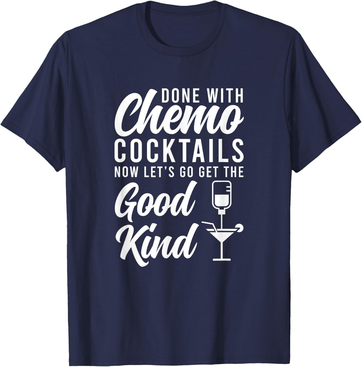 Done With Chemo Survivor Last Day Of Chemo End Of Chemo T-Shirt - T-Shirt | Navy