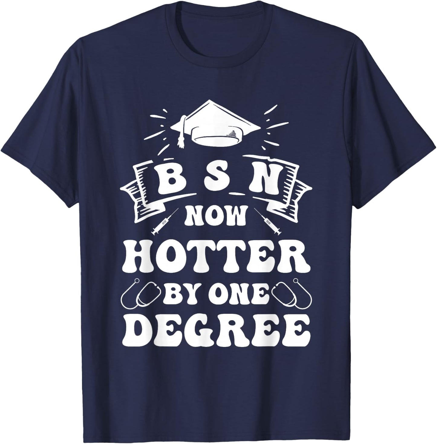 Groovy Nurse BSN Now Hotter By One Degree Graduation BSN RN T-Shirt - T-Shirt | Navy