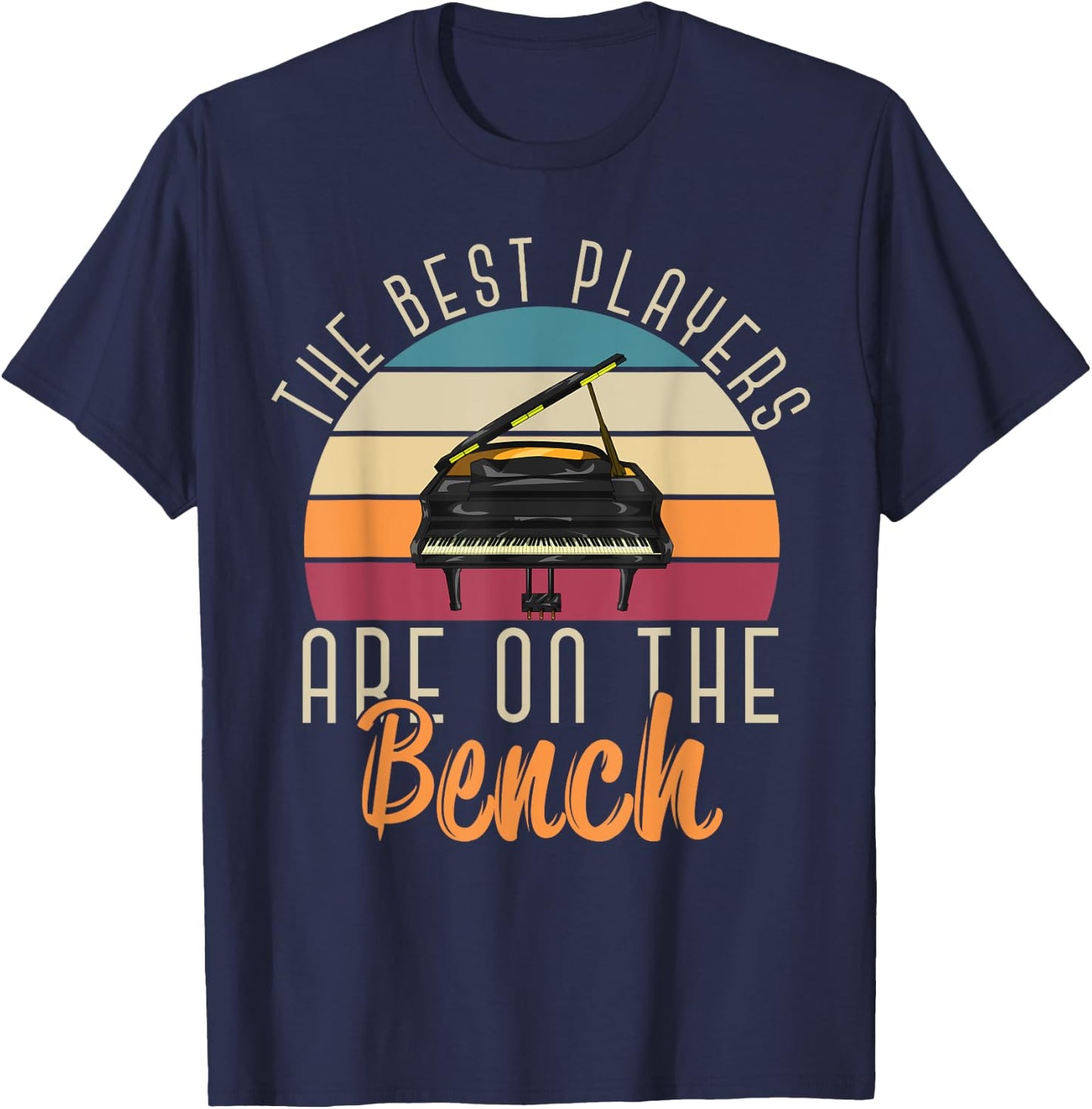 The Best Players Are On The Bench Funny Pianist Retro Piano T-Shirt - T-Shirt | Navy