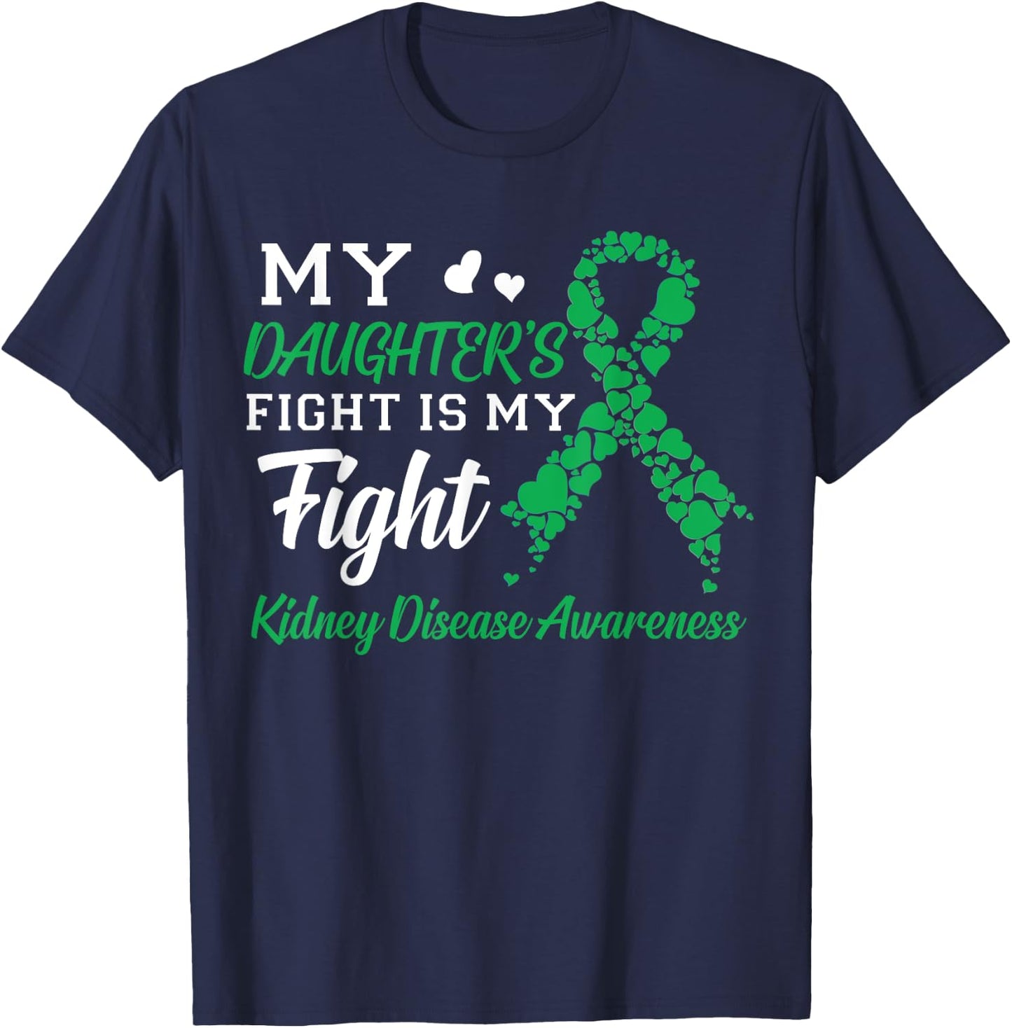 My Daughter's Fight Is My Fight Kidney Disease Awareness T-Shirt - T-Shirt | Navy