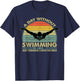 A Day Without Swimming Is Like Just Kidding I Have No Idea T-Shirt - T-Shirt | Navy