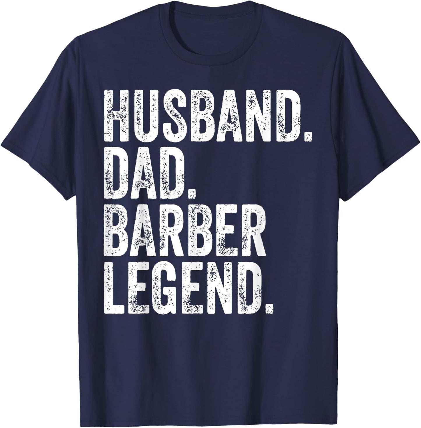Husband Dad Barber Legend Funny Father's Day Gift Shirt T-Shirt - T-Shirt | Navy