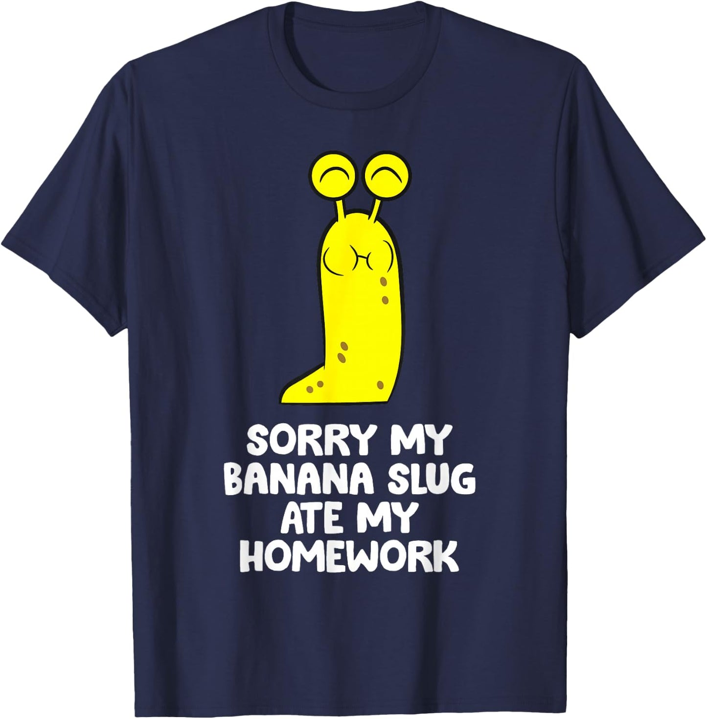 Sorry My Banana Slug Ate My Homework School Banana Slug T-Shirt - T-Shirt | Navy