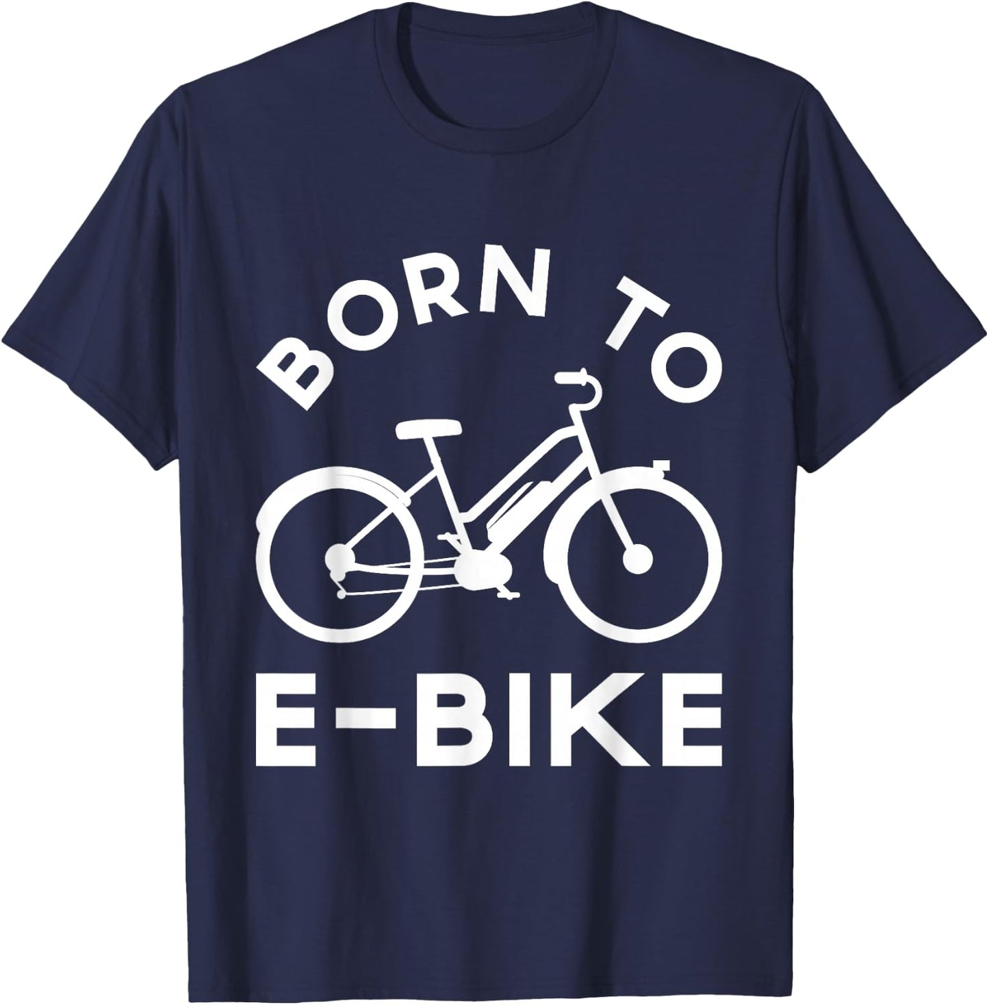 Funny Electric Bike Design Born To E-Bike T-Shirt - T-Shirt | Navy