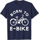 Funny Electric Bike Design Born To E-Bike T-Shirt - T-Shirt | Navy