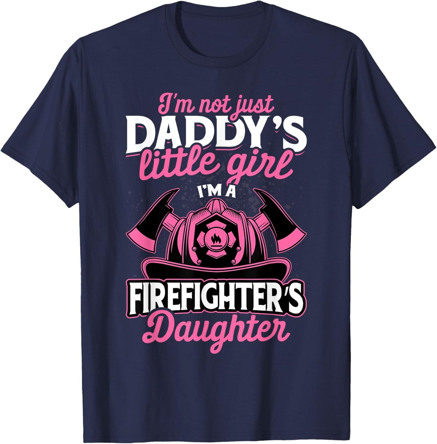 Not Just Daddy's Little Girl Firefighter Daughter T-Shirt - T-Shirt | Navy