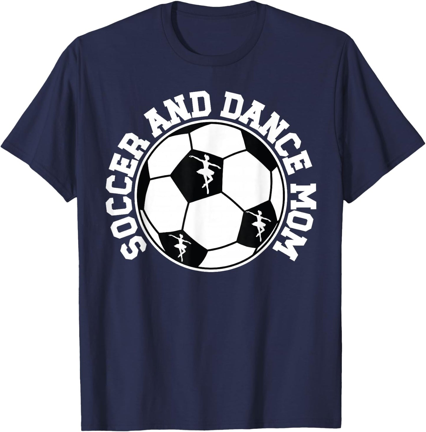 Soccer And Dance Mom Proud Dancing And Soccer Mom T-Shirt - T-Shirt | Navy