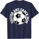 Soccer And Dance Mom Proud Dancing And Soccer Mom T-Shirt - T-Shirt | Navy