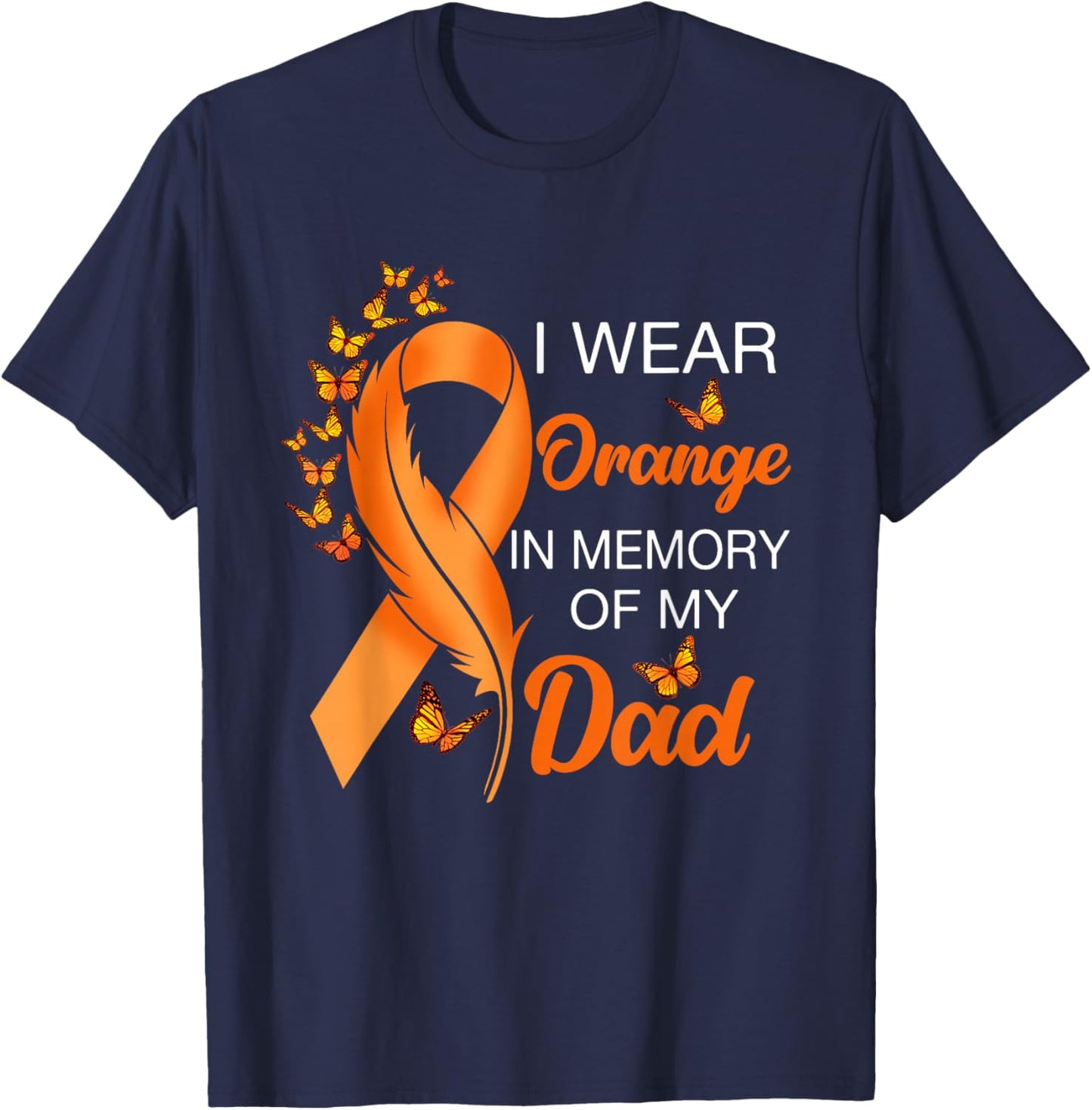 I Wear Orange In Memory Of My Dad Leukemia Awareness Cancer T-Shirt - T-Shirt | Navy
