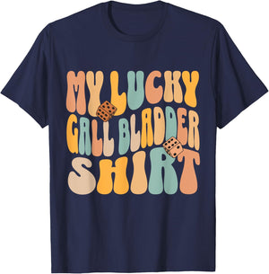 My Lucky Gall Bladder Surgery Get Well Recovery Funny Quote T-Shirt - T-Shirt | Navy