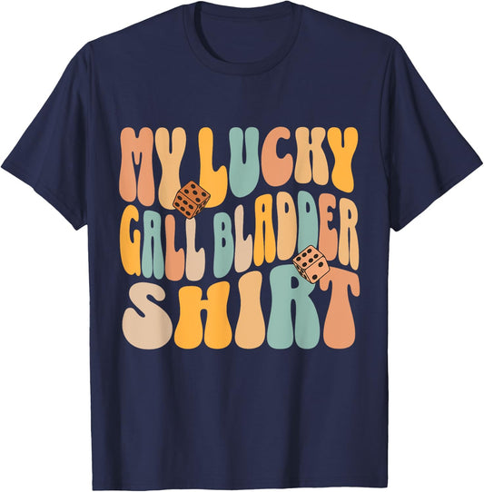 My Lucky Gall Bladder Surgery Get Well Recovery Funny Quote T-Shirt - T-Shirt | Navy