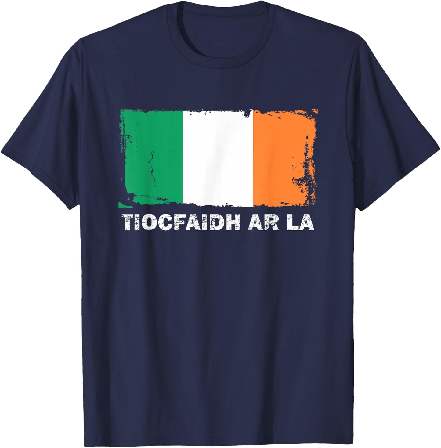 Tiocfaidh Ar La Ireland Flag Retro Vintage Distressed T-Shirt - T-Shirt | Navy