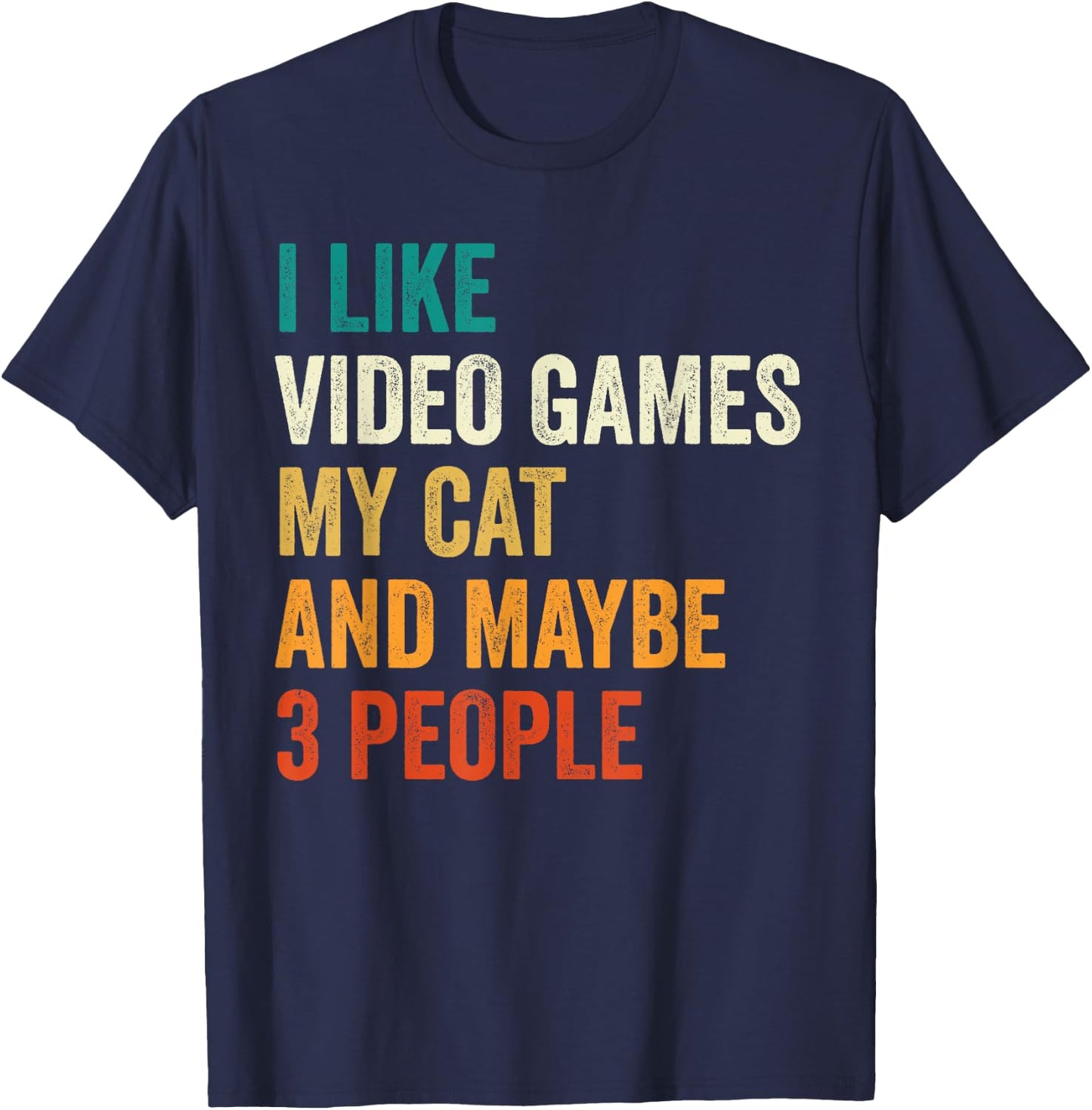 I Like Video Games My Cat And Maybe 3 People Gamer Retro Men Women Kids T-Shirt - T-Shirt | Navy
