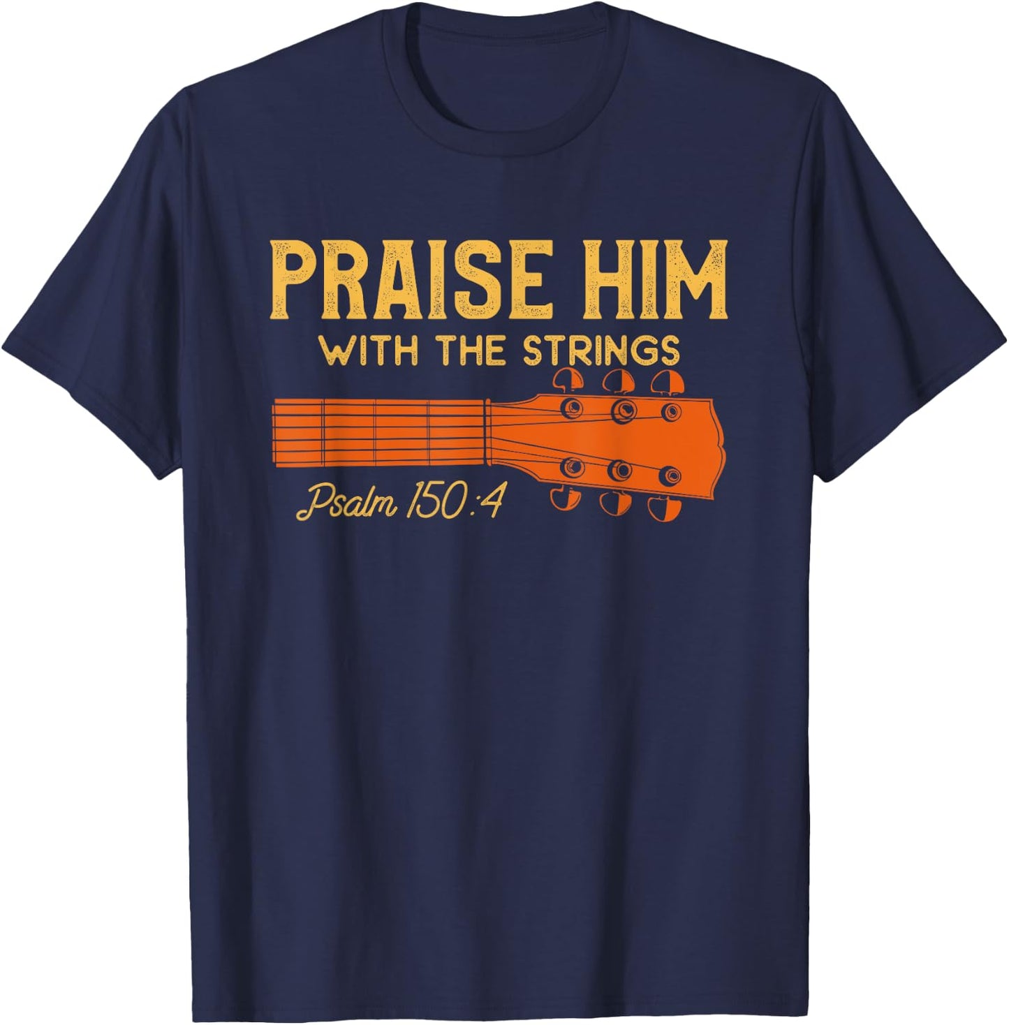 Praise Him With The Strings Bible Verse Christian Guitarist T-Shirt - T-Shirt | Navy