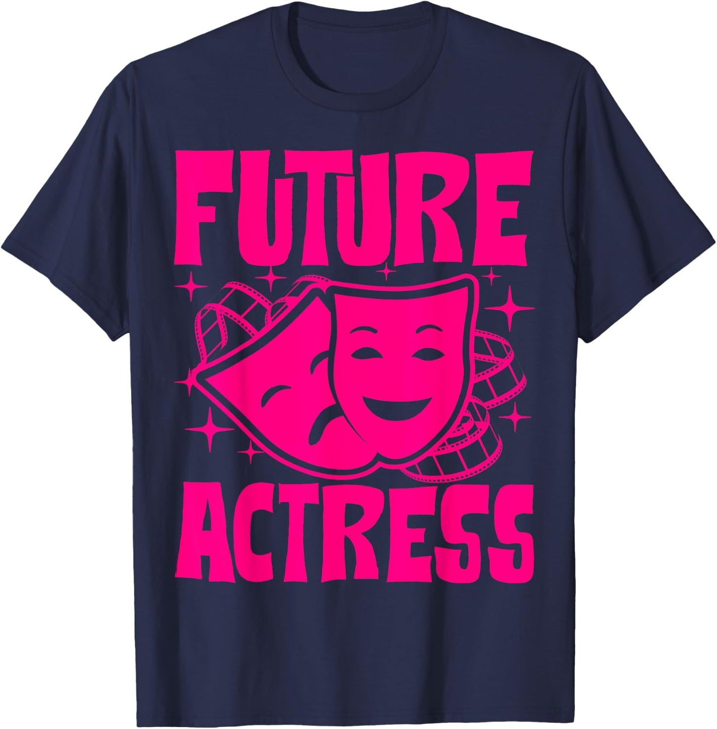 Funny Future Actress Gift Girls Women Cool Acting Theater T-Shirt - T-Shirt | Navy