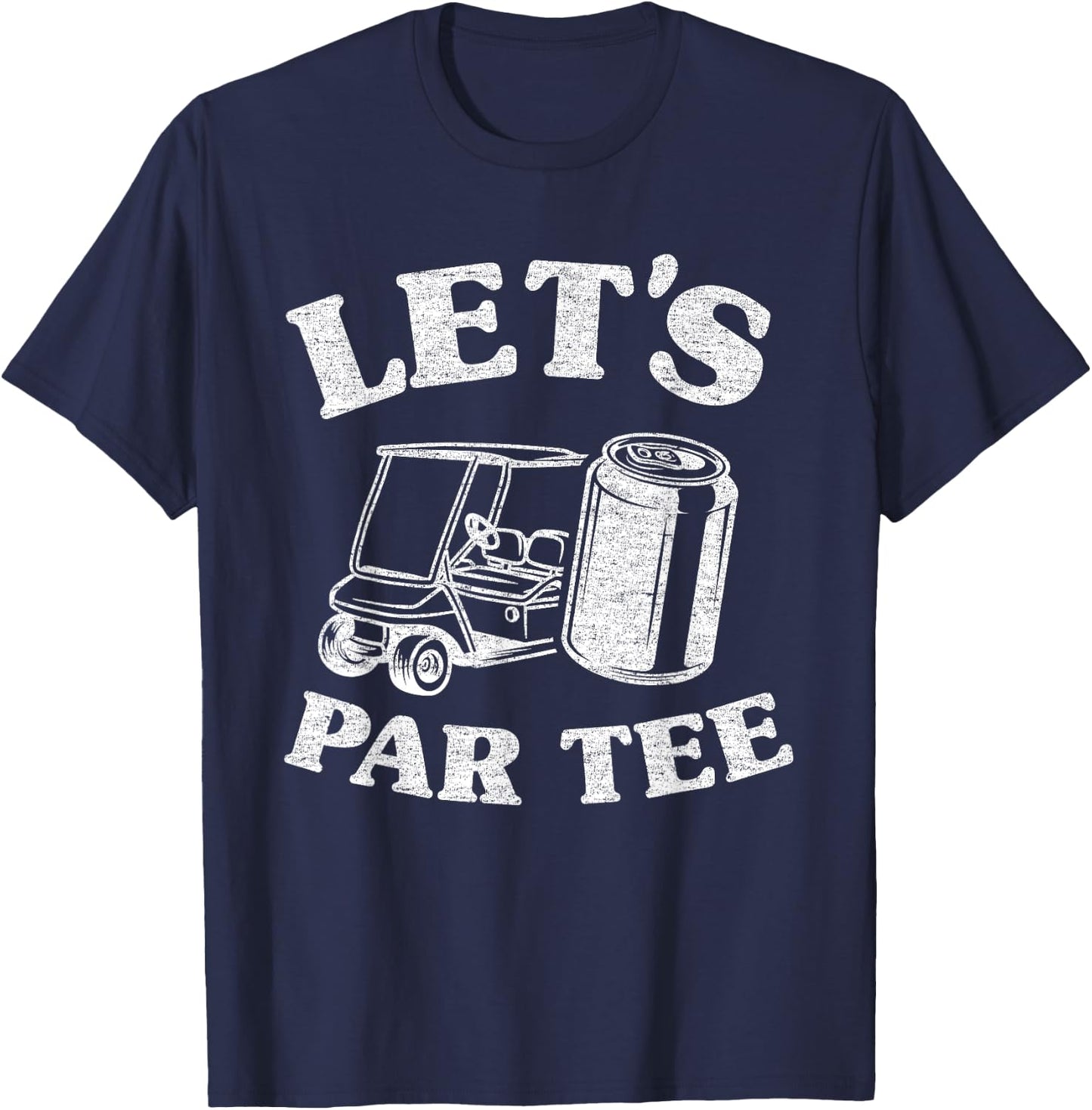 Let's Par Beer Cart Golf Cart Golfers Dad Funny Golfing T-Shirt - T-Shirt | Navy