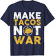 Make Tacos Not War Cute Cartoon Yellow White Text T-Shirt - T-Shirt | Navy
