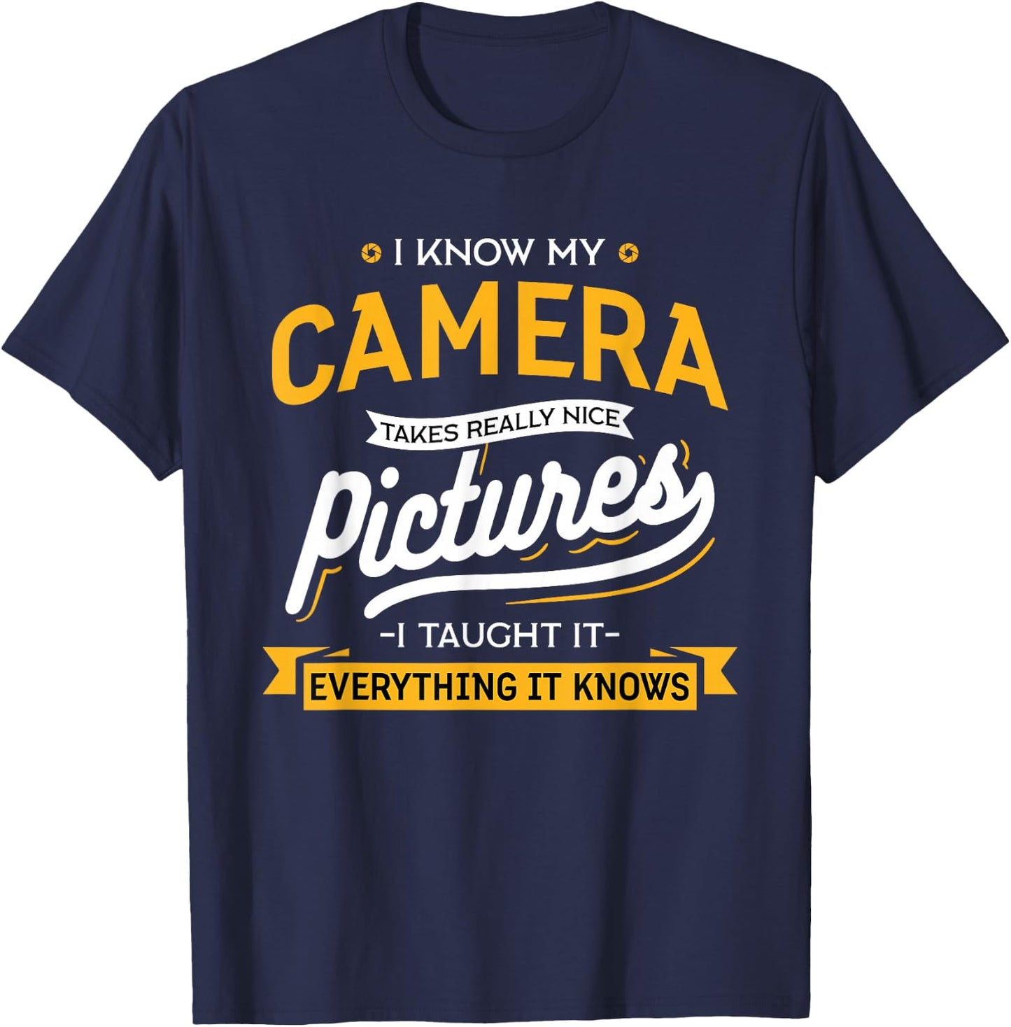 Camera Takes Really Nice Pictures - Funny Photographer T-Shirt - T-Shirt | Navy