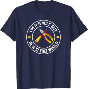 I'm A 6 Volt Guy In A 12 Volt World T-Shirt - T-Shirt | Navy