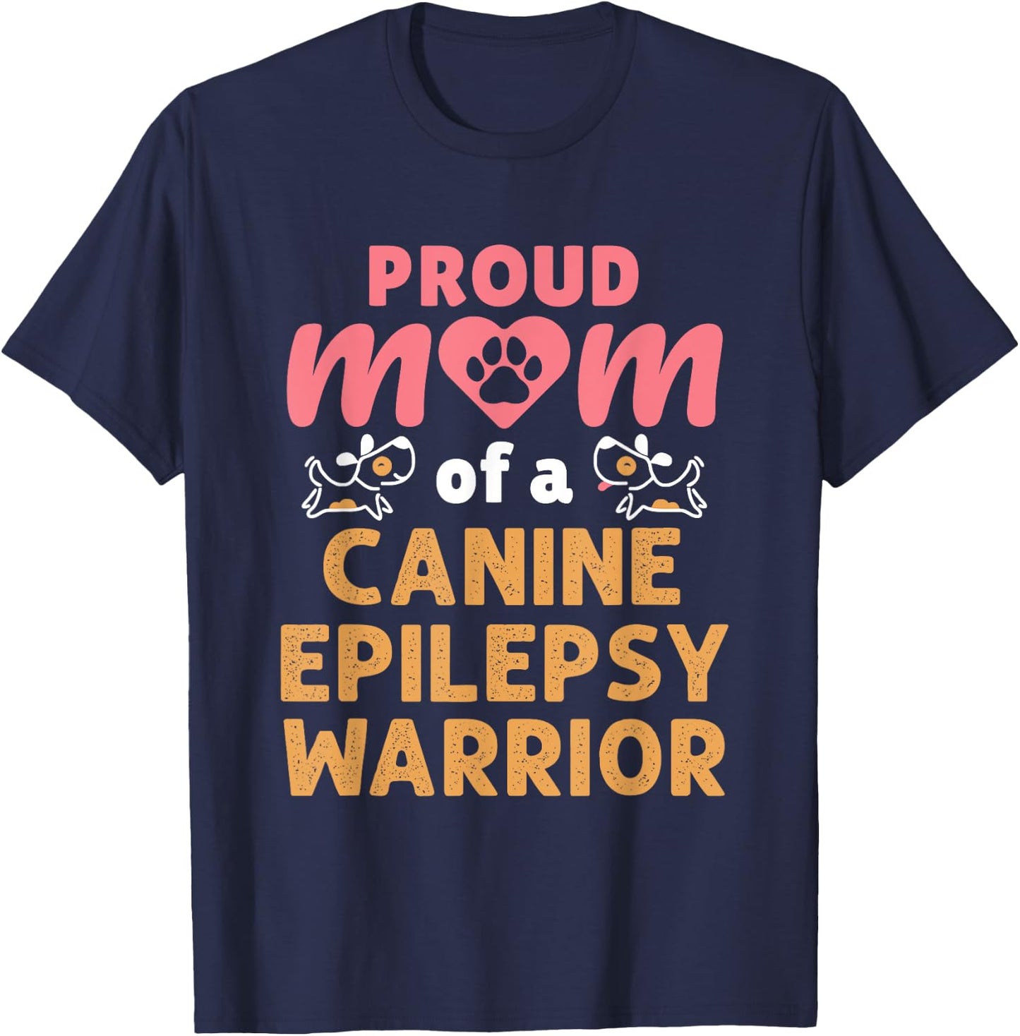 Proud Mom of a Canine Epilepsy Warrior Dog Seizures T-Shirt - T-Shirt | Navy