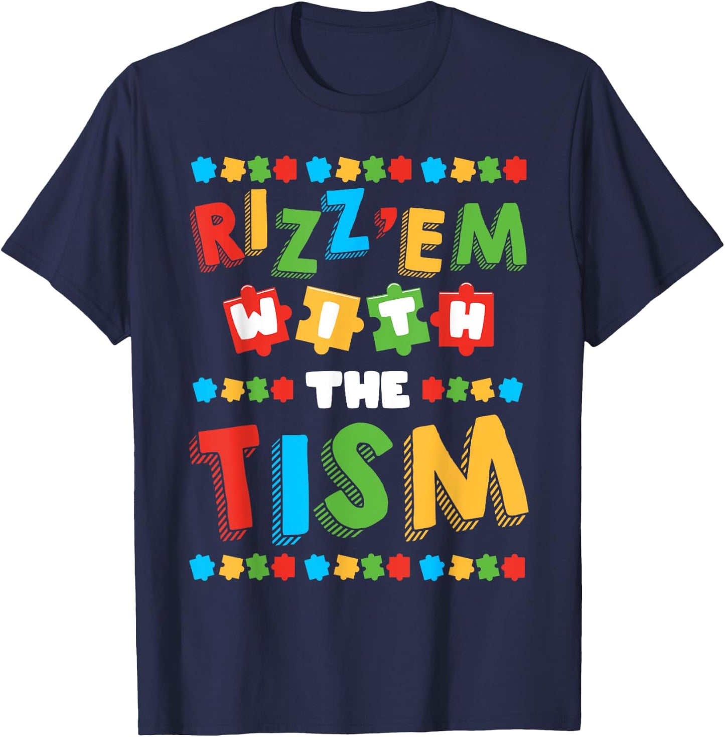 Rizz Em With The Tism Autism Awareness Month Autistic T-Shirt - T-Shirt | Navy