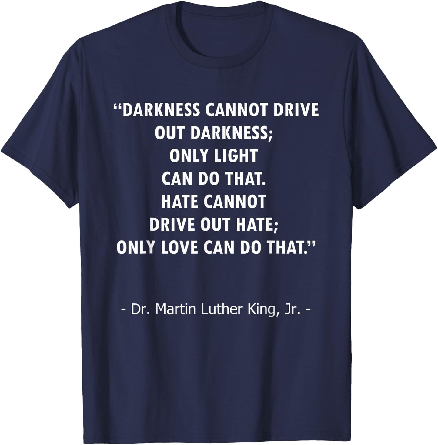 Love Drives Out Hate, Light Drives Out Darkness Quote Design T-Shirt - T-Shirt | Navy