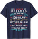 I never Dreamed Son In Law Of Freaking Awesome Mother In Law T-Shirt - T-Shirt | Navy