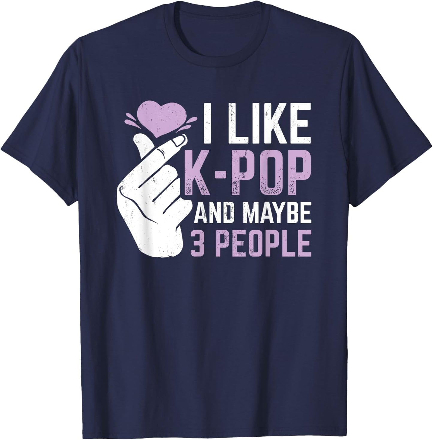 I Like K-Pop And 3 People Korean Music Kpop T-Shirt - T-Shirt | Navy