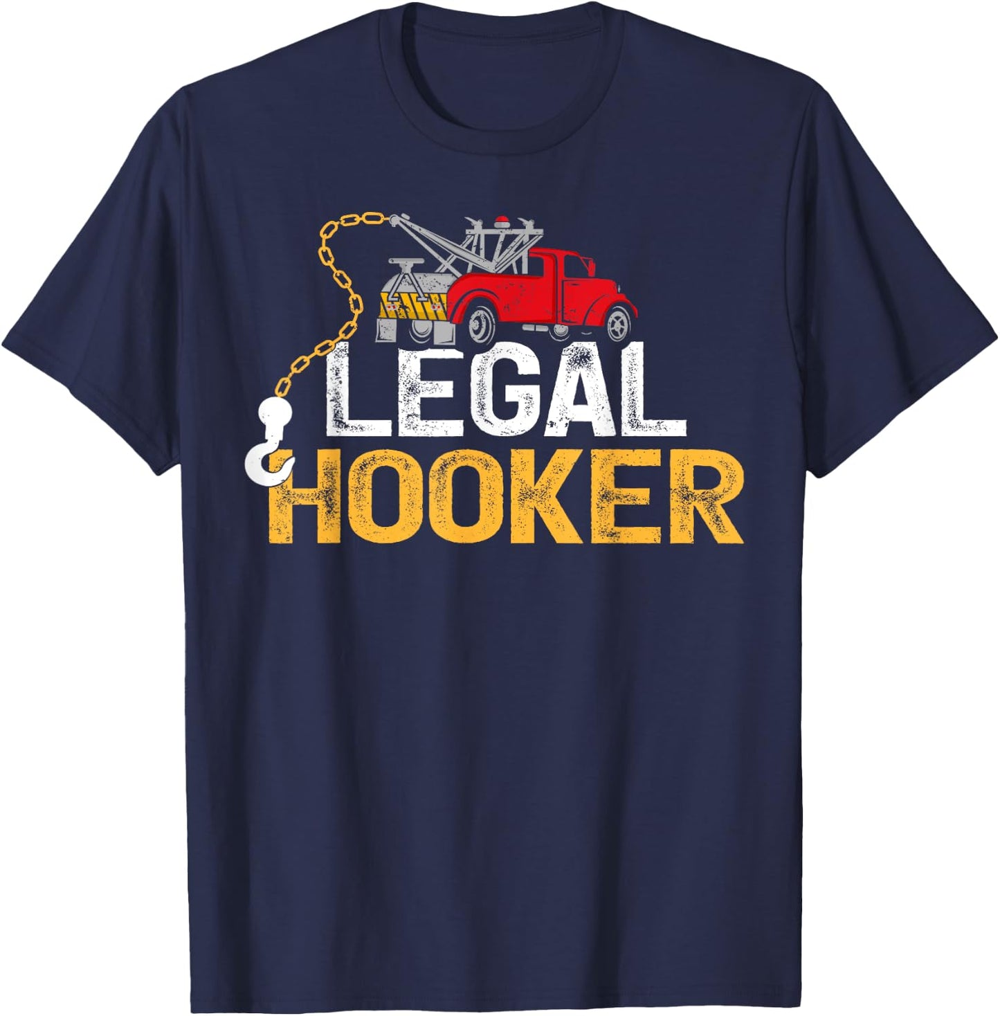 Tow Operator Funny Legal Hooker Tow Truck Driver T-Shirt - T-Shirt | Navy