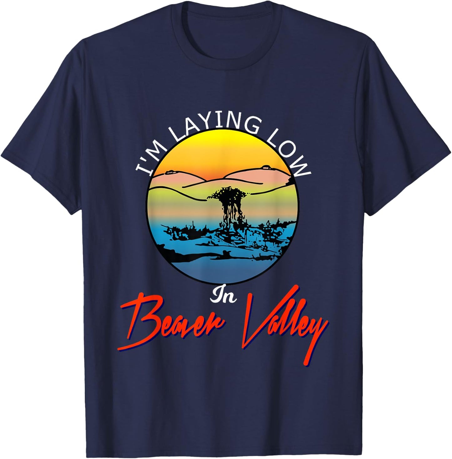 Im Laying Low In Beaver Valley Funny Outdoors Hiking T-Shirt - T-Shirt | Navy