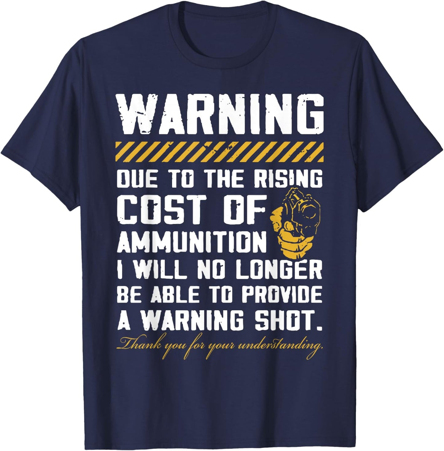 Warning Due to The Rising Cost of Ammunition Small T-Shirt - T-Shirt | Navy