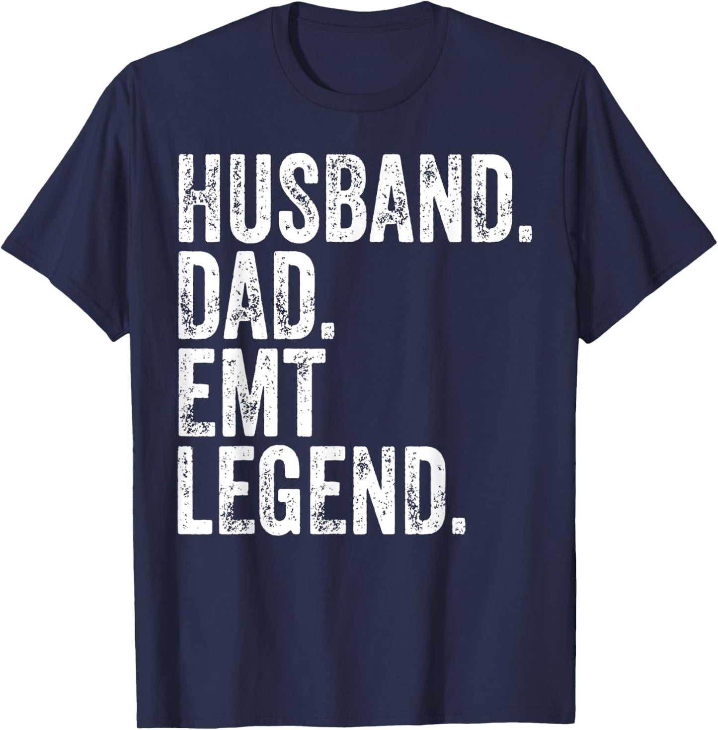 Husband Dad EMT Legend Shirt Funny Father's Day Gift T-Shirt - T-Shirt | Navy