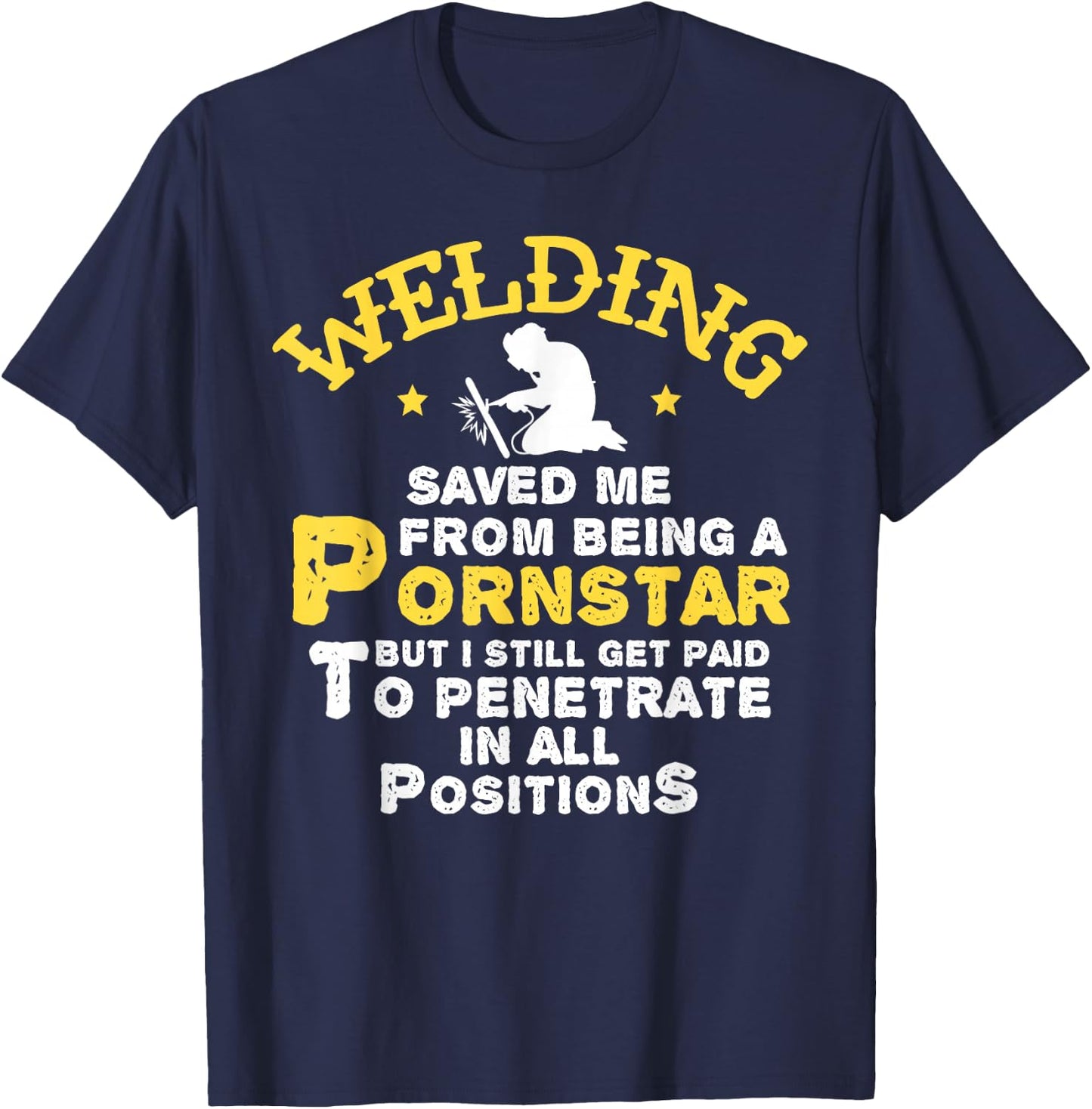 Funny Welder Welding Saved Me From Being a Pornstar Gift T-Shirt - T-Shirt | Navy