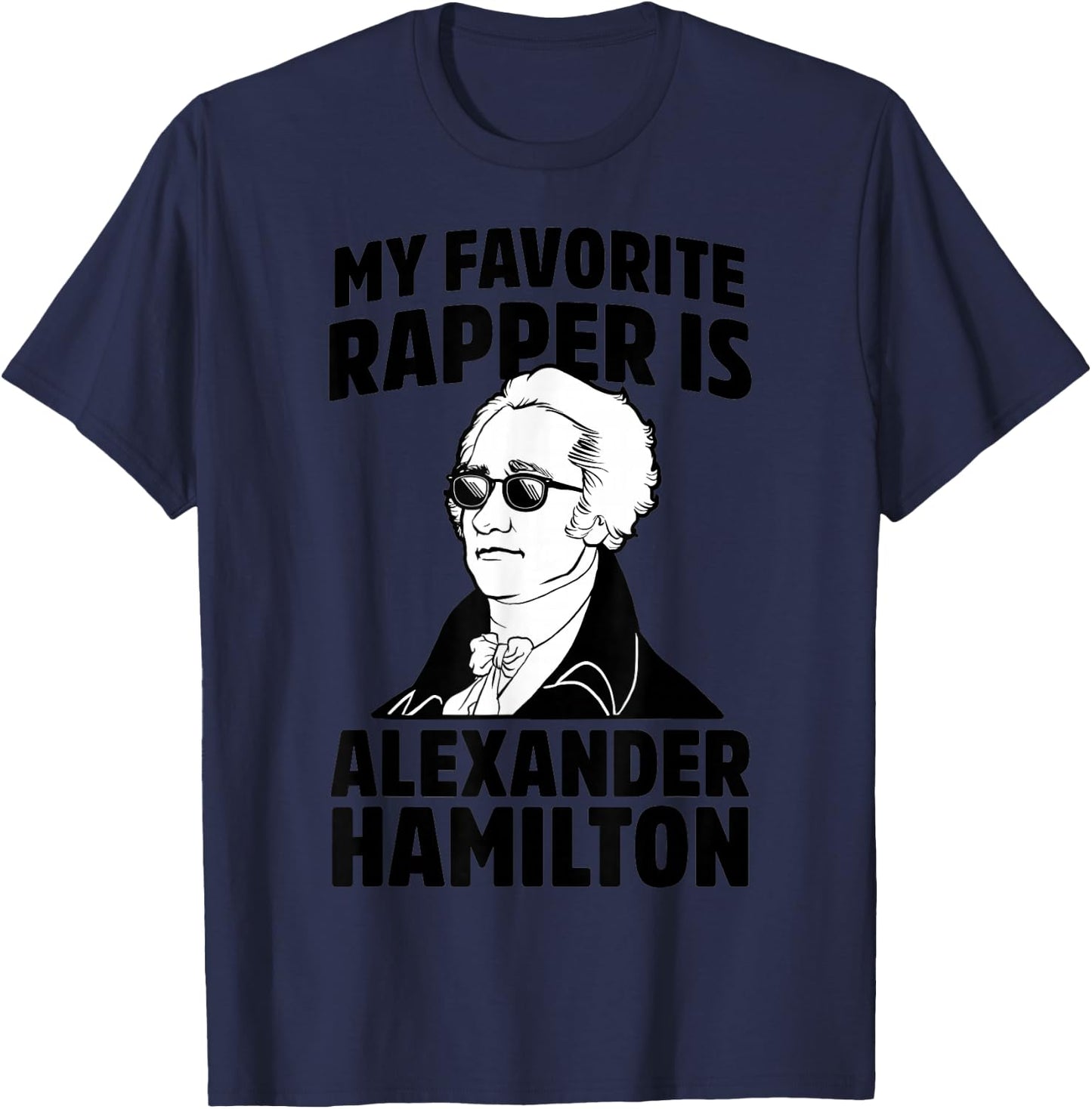 My Favorite Rapper is Alexander Hamilton T-Shirt - T-Shirt | Navy