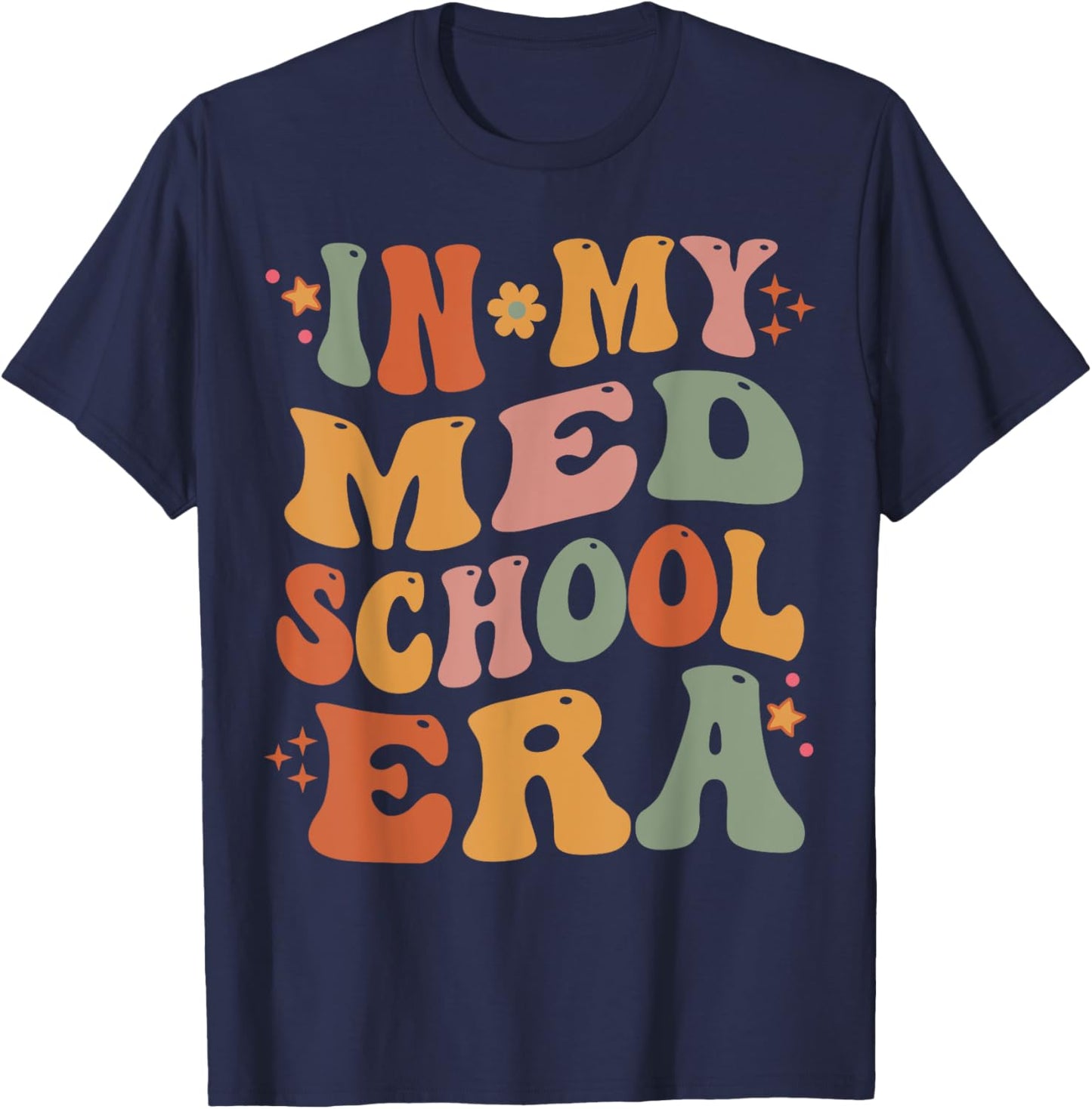 Medical School In My Med School Era Future Doctor T-Shirt - T-Shirt | Navy