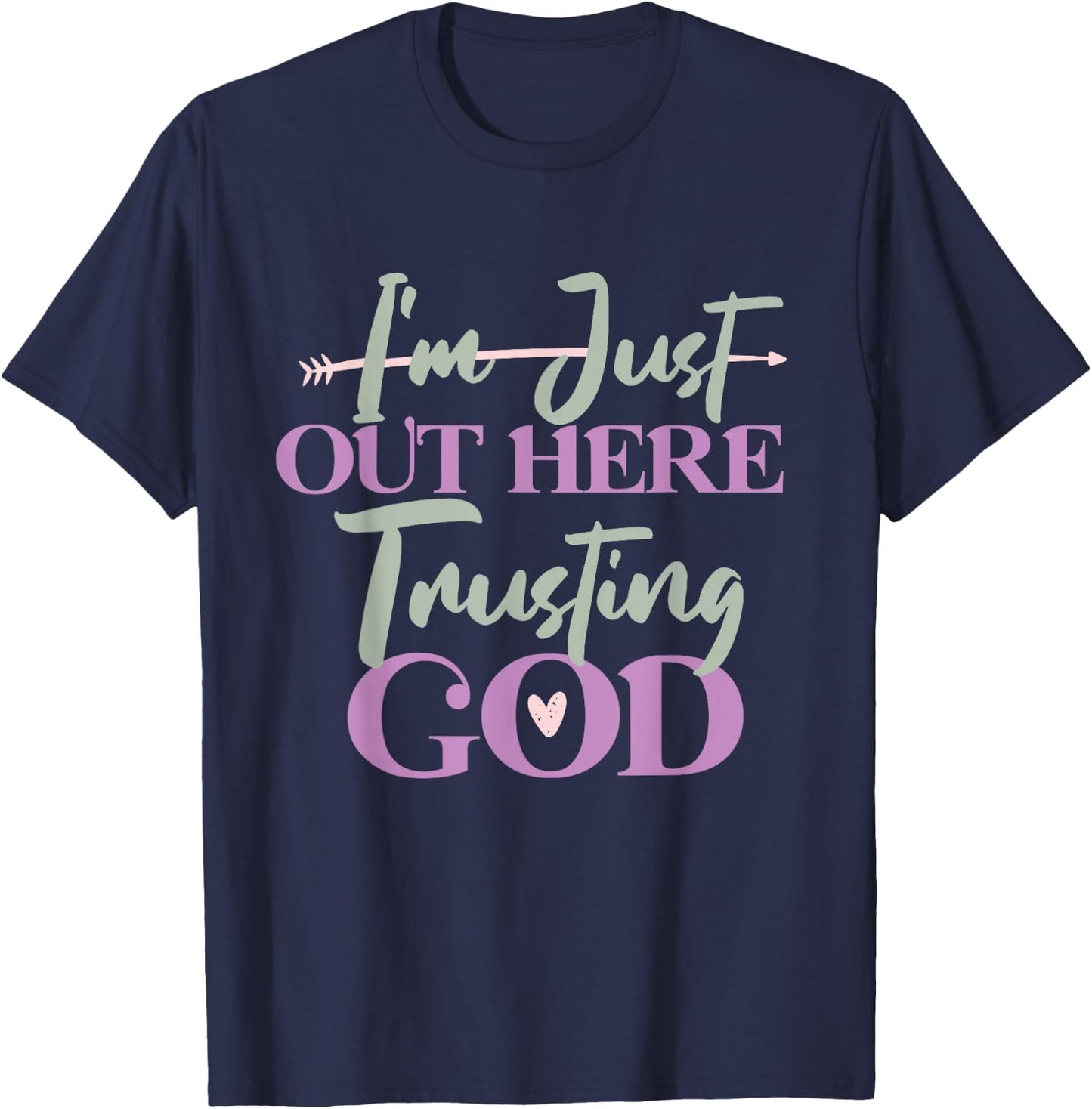 I'm Just Out Here Trusting God T-Shirt - T-Shirt | Navy