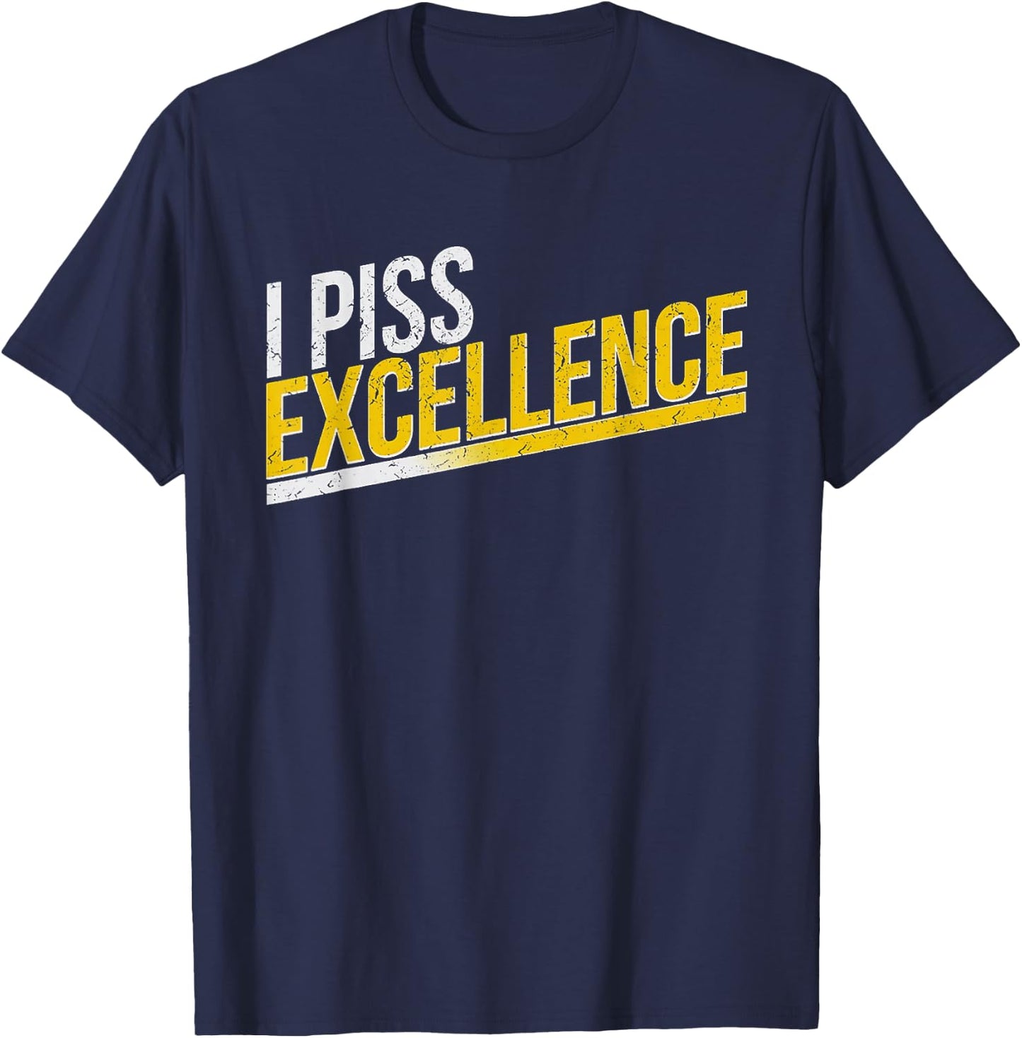 I Piss Excellence T-Shirt - T-Shirt | Navy