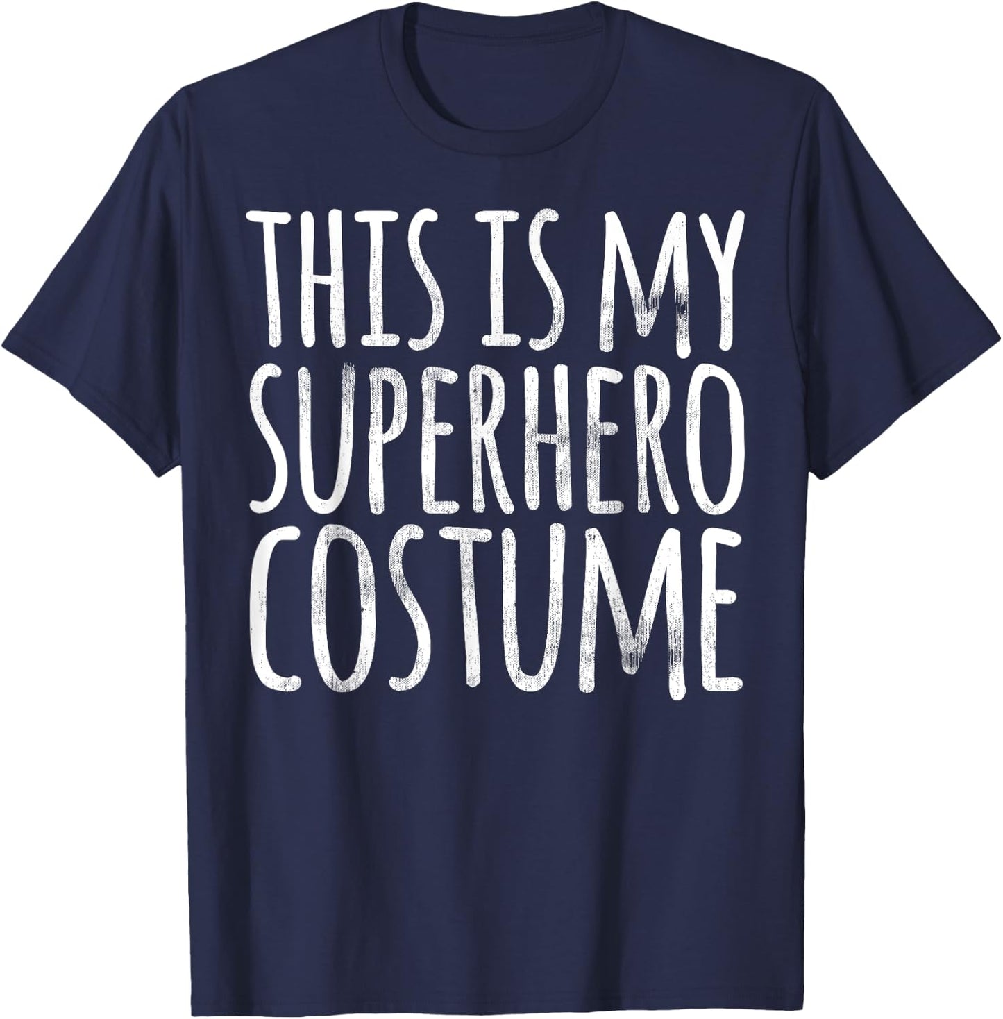THIS IS MY SUPERHERO COSTUME Funny Easy Lazy Halloween T-Shirt - T-Shirt | Navy