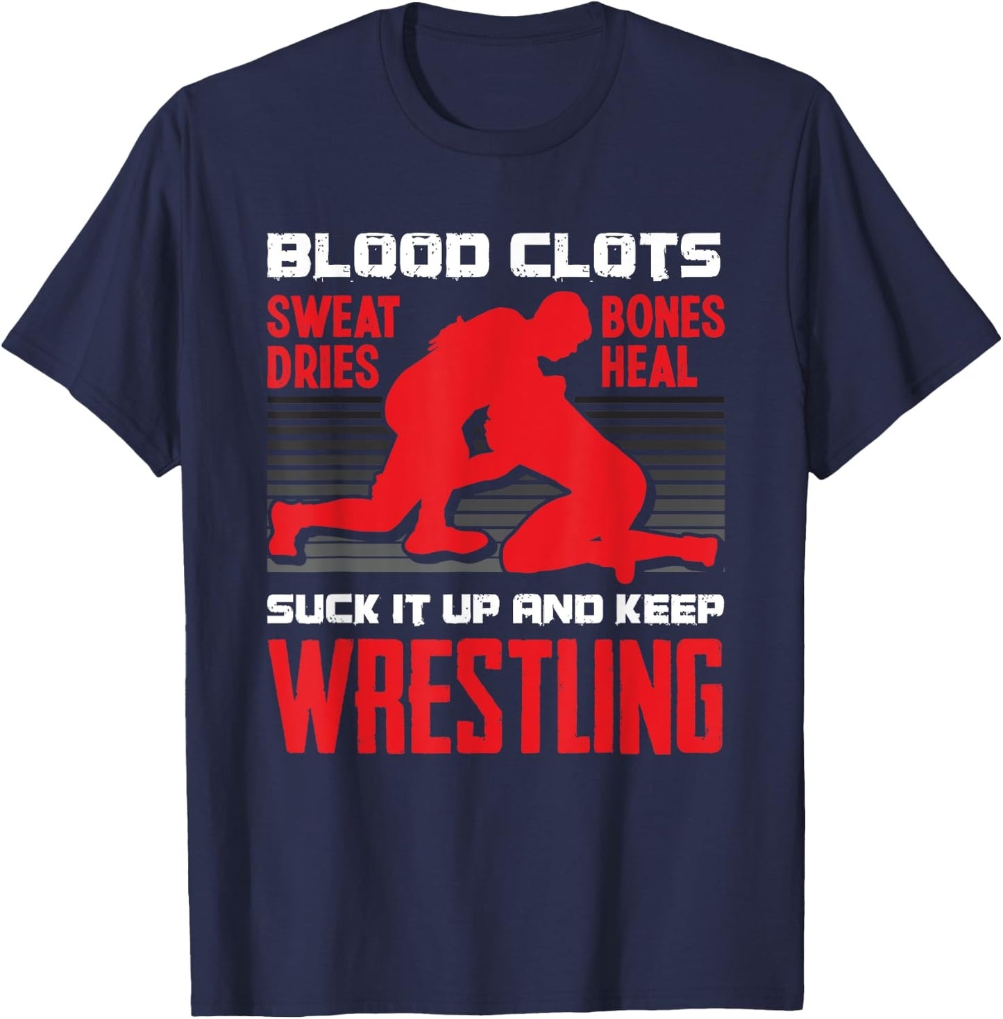 Suck It Up And Keep On Wrestling Funny Motivation Wrestler T-Shirt - T-Shirt | Navy