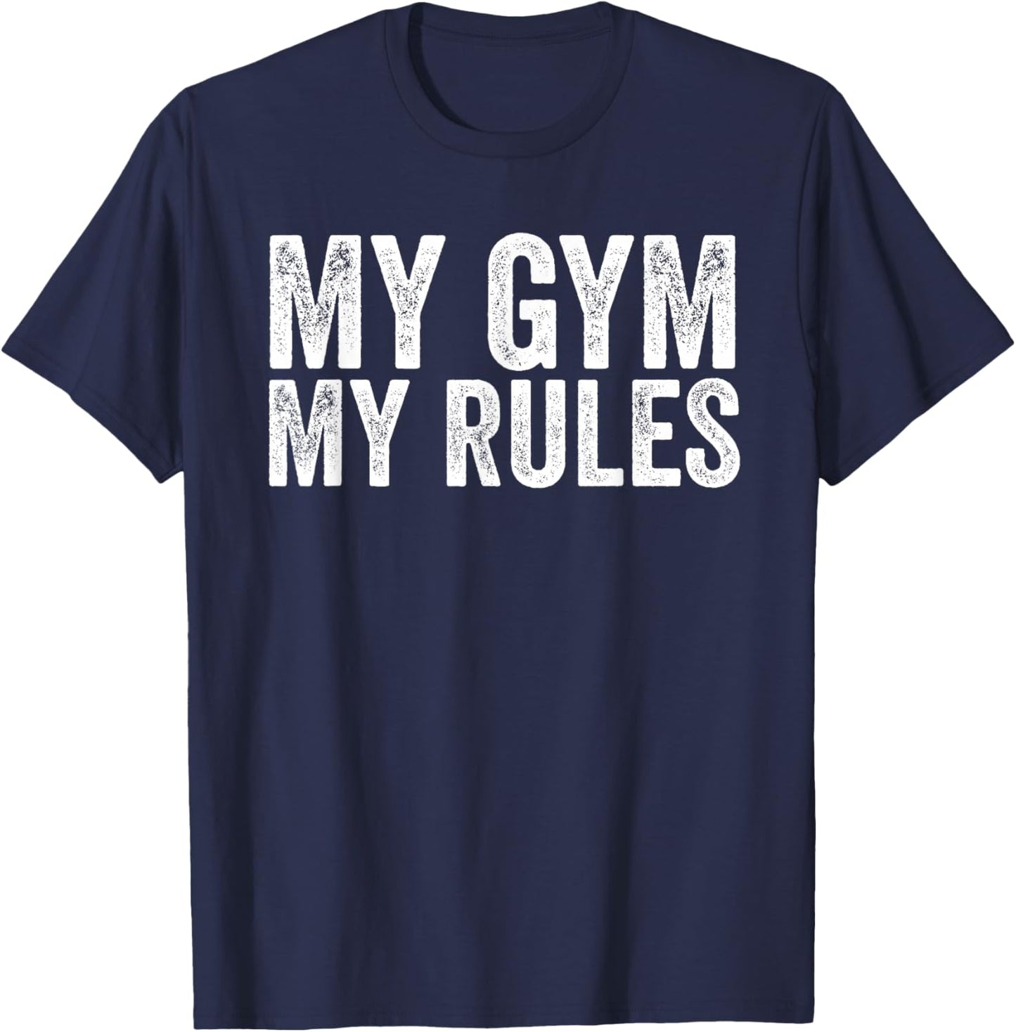 My Gym My Rules Fitness Workout Bodybuilder T-Shirt - T-Shirt | Navy
