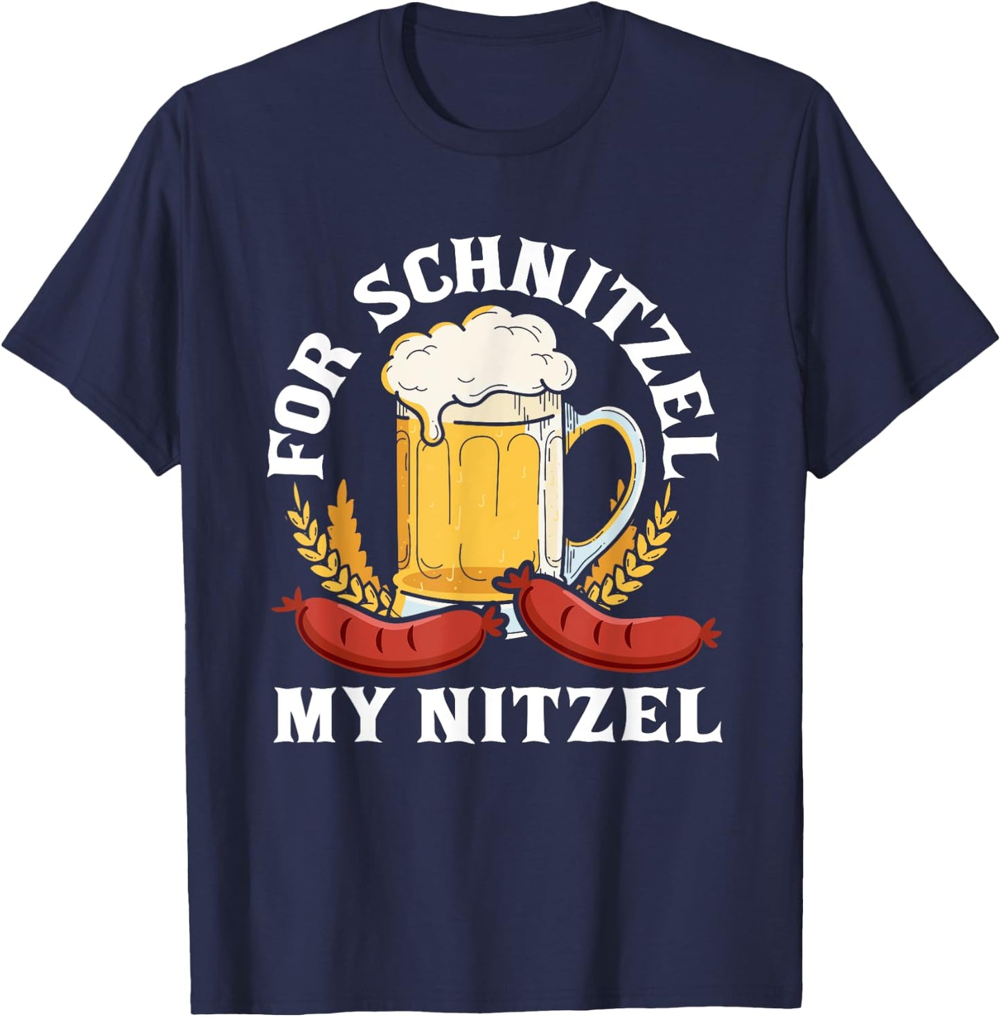 For Schnitzel My Nitzel German Beer Wurst Funny Oktoberfest T-Shirt - T-Shirt | Navy