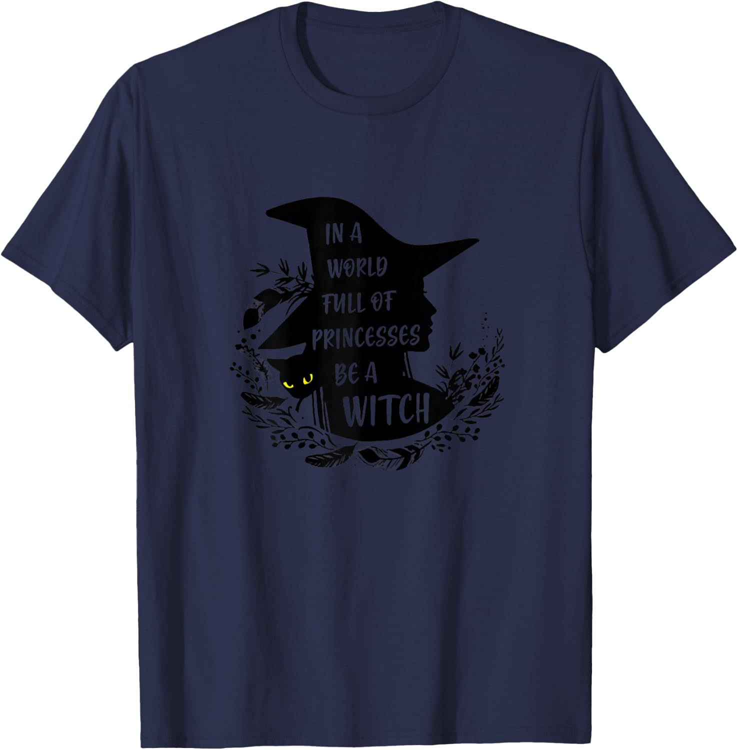 In A World Full Of Princesses Be A Witch Black Cat T-Shirt - T-Shirt | Navy